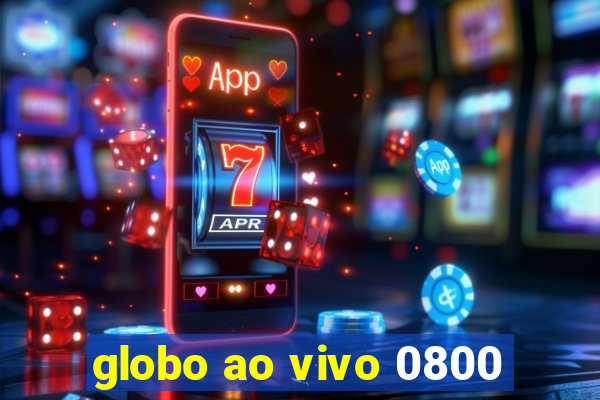 globo ao vivo 0800